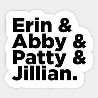 Erin & Abby & Patty & Jillian Sticker